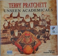 Unseen Academicals written by Terry Pratchett performed by Stephen Briggs on Audio CD (Unabridged)